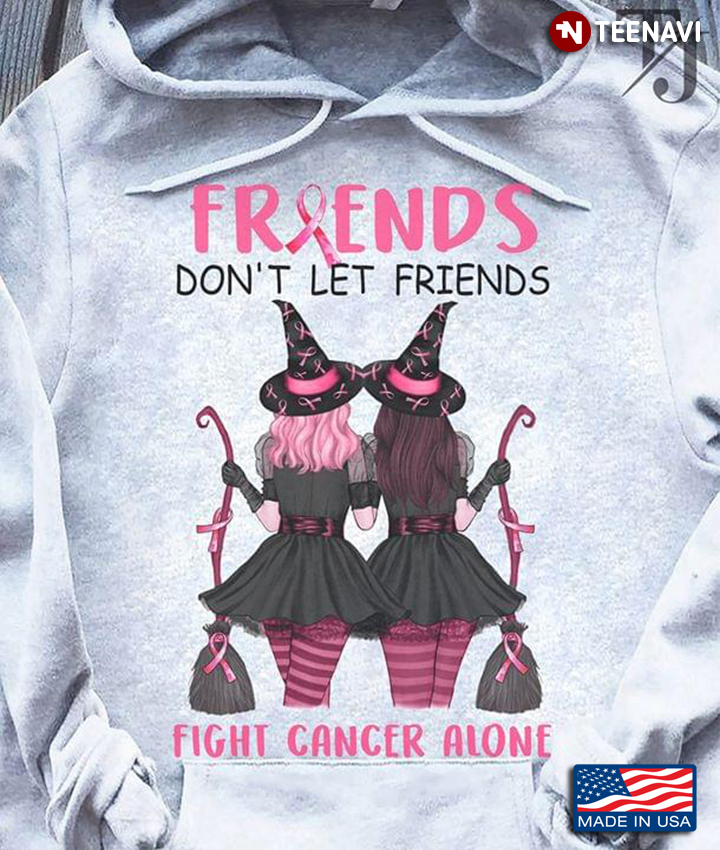 Witch Girls Friends Don't Let Friends Fight Cancer Alone Breast Cancer Awareness