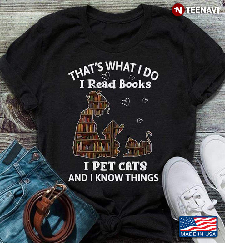 That's What I Do I Read Books I Pet Cat And I Know Things Girl