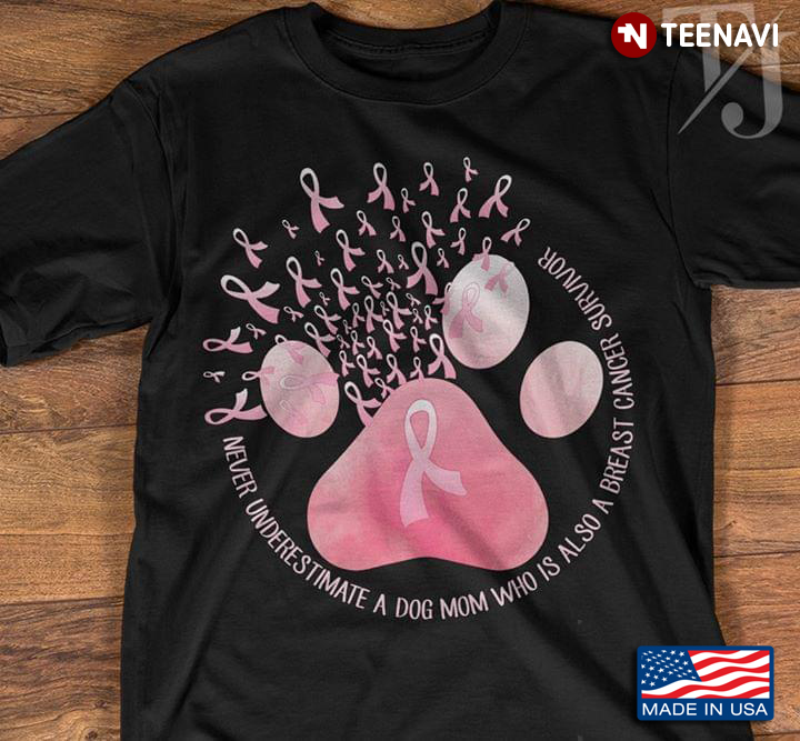 Never Underestimate A Dog Mom Is Also Breast Cancer Survivor Heart