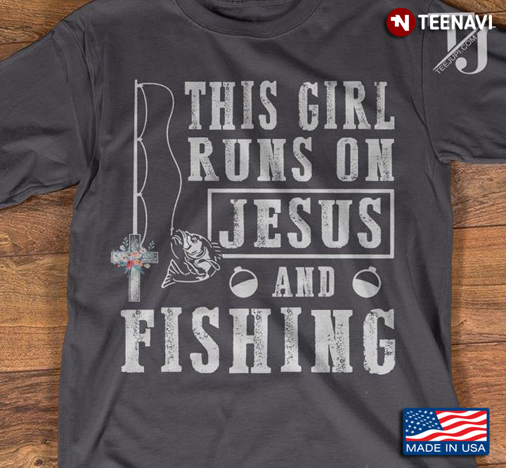 This Girl Runs On Jesus And Fishing