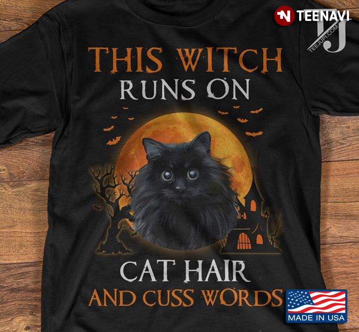 This Witch Runs On Cat Hair And Cuss Words Black Cat Halloween