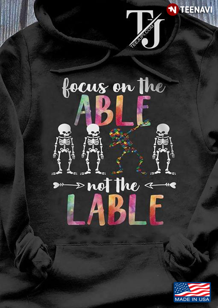 Focus On  The Able Not The Lable Skeletons Autism Awareness