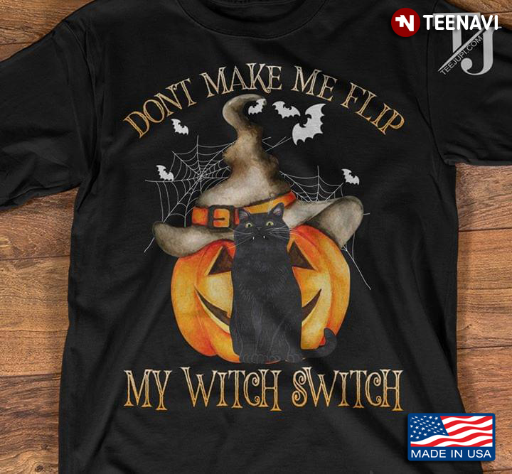 Black Cat Pumpkin Halloween  Don't Make Me Flip My Witch Switch