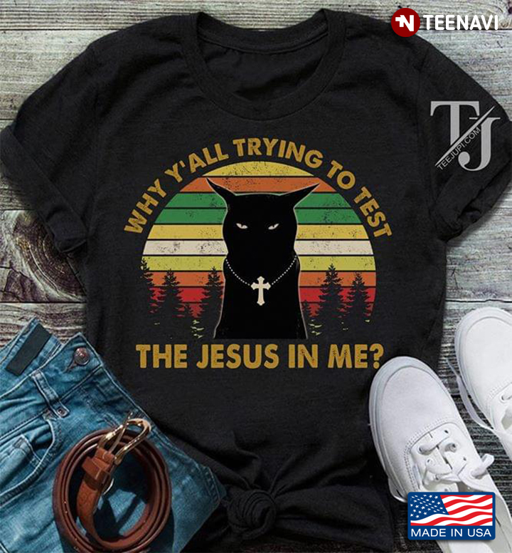 Black Cat Why Y' All Trying To Test The Jesus In Me Vintage