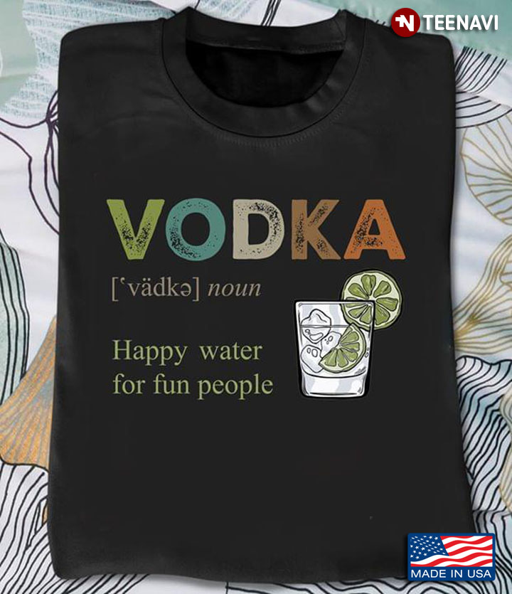 Vodka Happy Water For Fun People New Styles