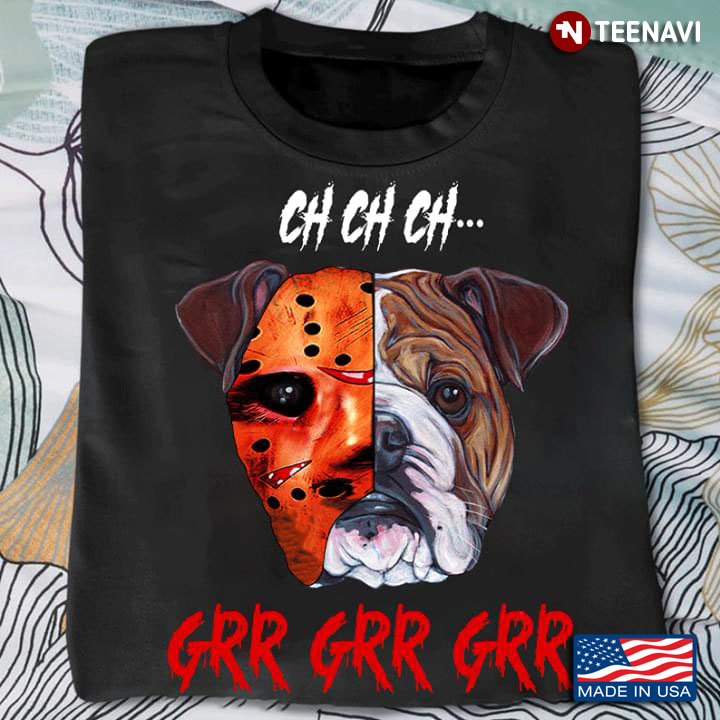 Pug  Mask Jason Voorhees Ch Ch Ch Grr Grr Grr Halloween T-Shirt