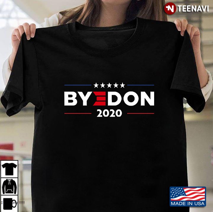 Byedon 2020 Bye Don 2020 Anti Trump Joe Biden 2020 For President