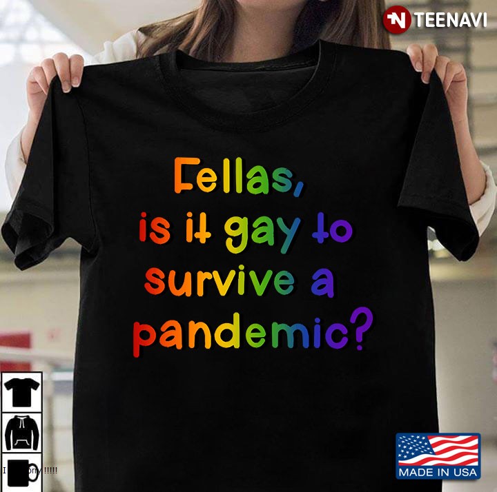 Fellas Is It Gay To Survive A Pandemic