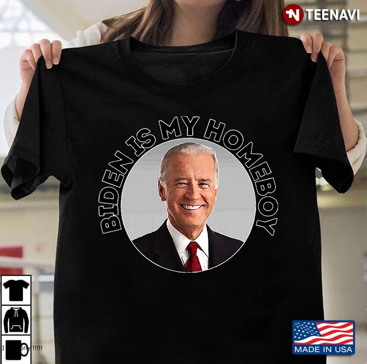 Joe Biden Biden Is My Homeboy