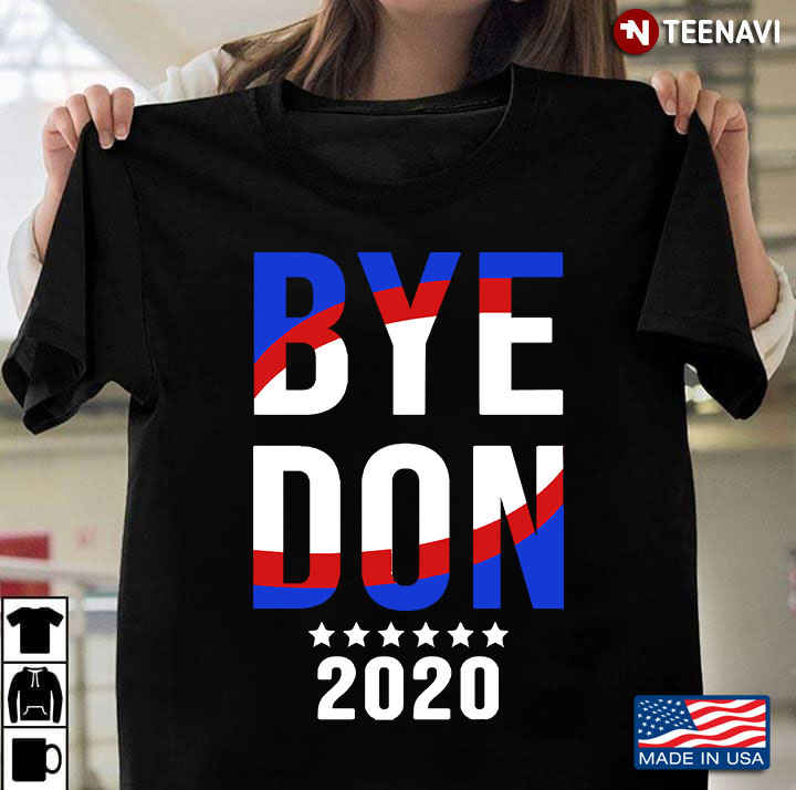 Joe Biden Bye Don Anti Trump Joe Biden 2020