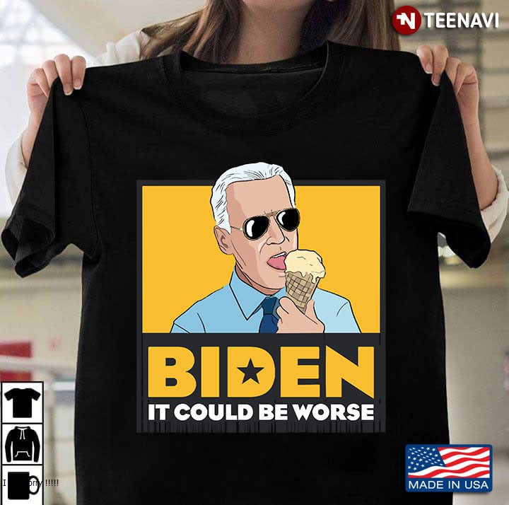 Joe Biden It Could Be Worse