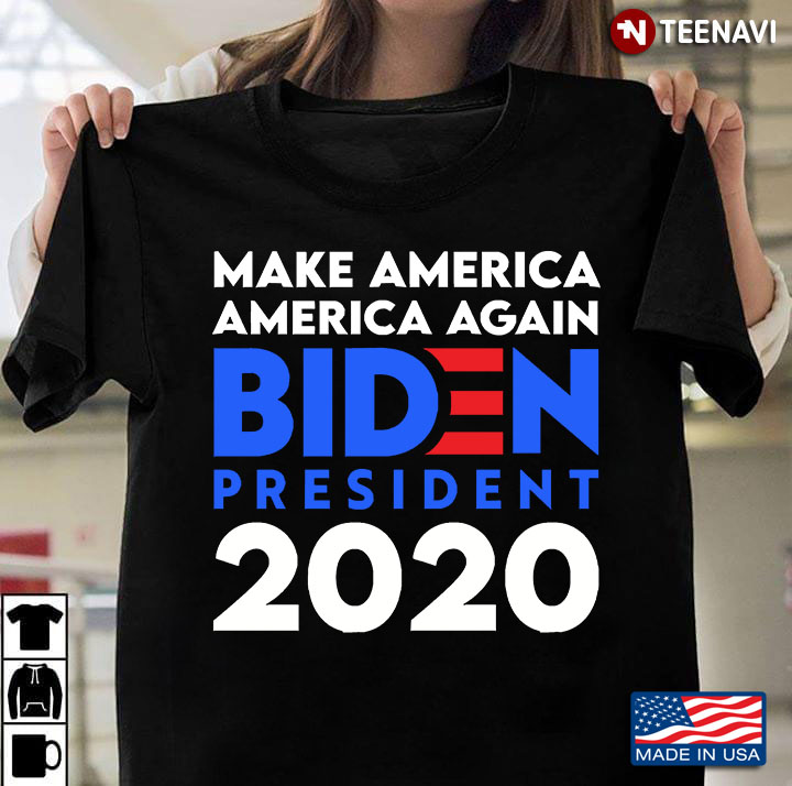 Make America America Again Biden President 2020