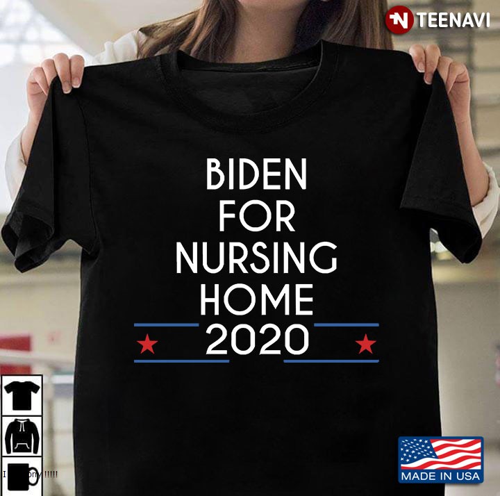 Biden For Nursing Home Anti Biden