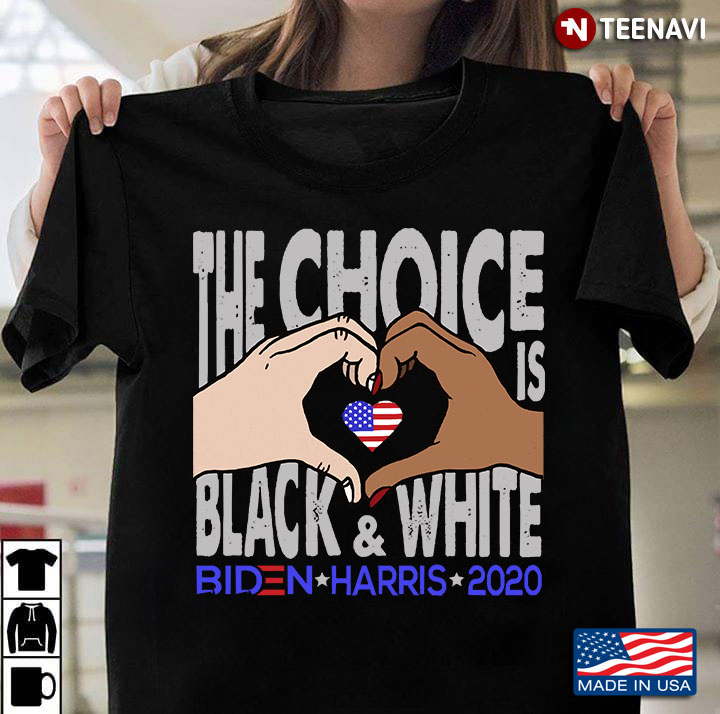 The Choice Is Black And White, Biden Harris 2020 Gray