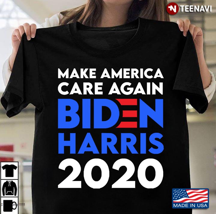 Biden Harris 2020 Make America Care Again