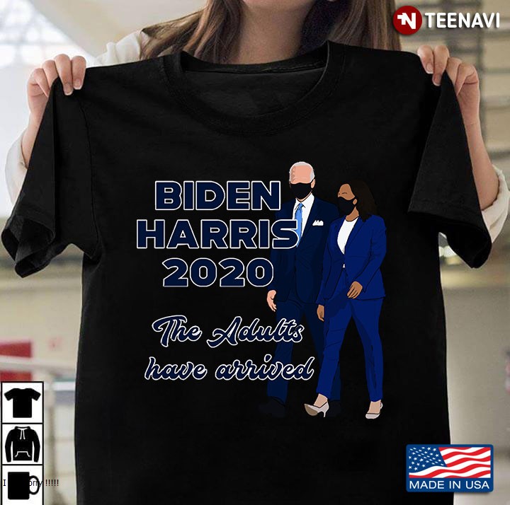 Biden Harris 2020 The Adults Have Arrived