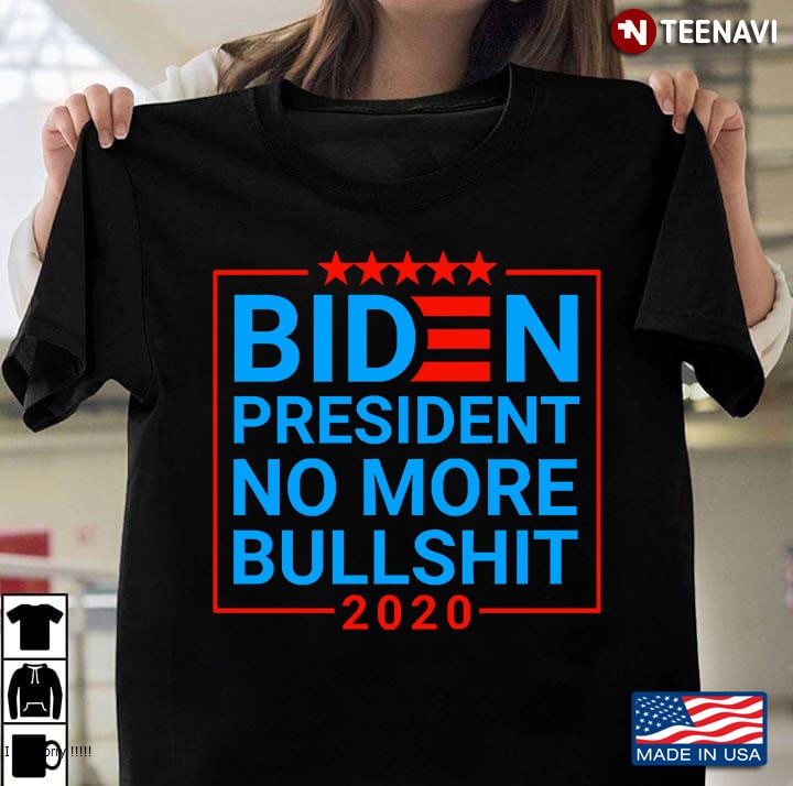 Biden President No More Bullshit