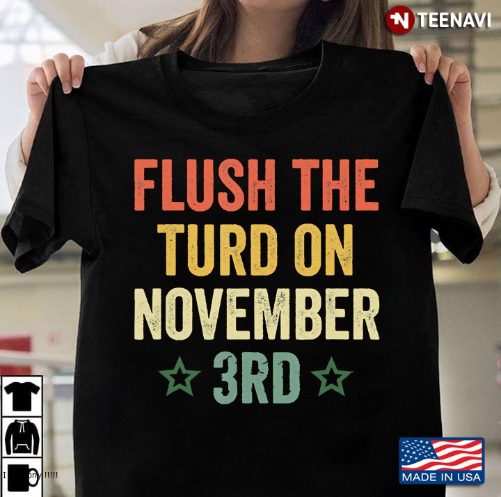 Biden 2020 Flush The Turd On November Third Anti Trump