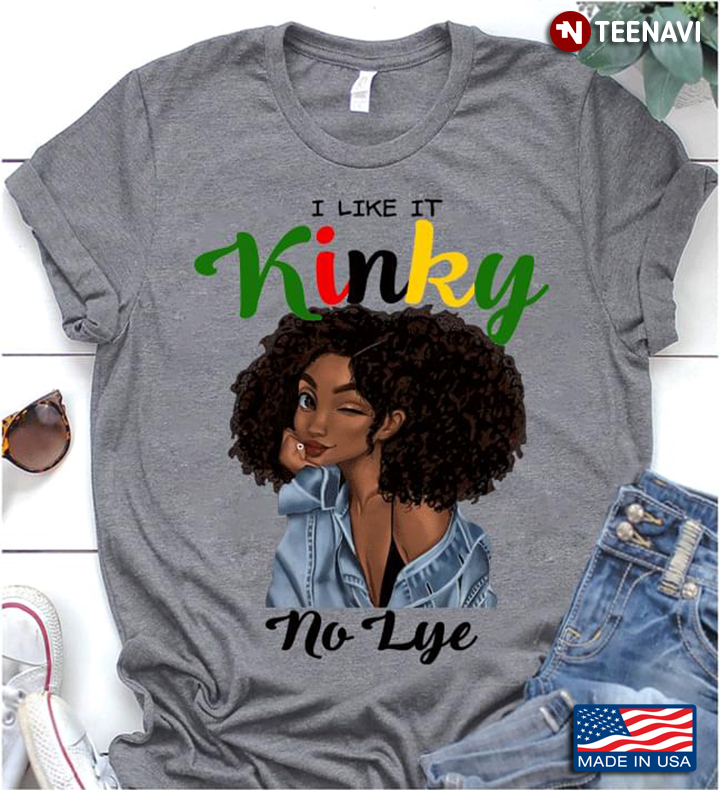 Black Girl I Like It Kinky No Lye