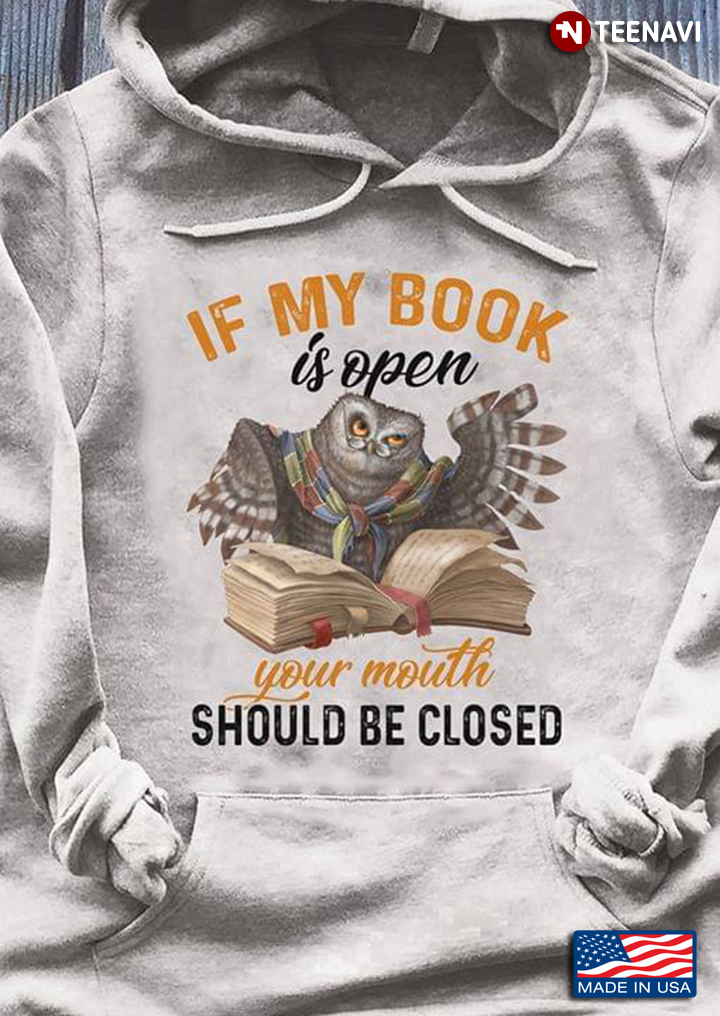 Owl Reading If My Book Is Open Your Mouth Should Be Closed
