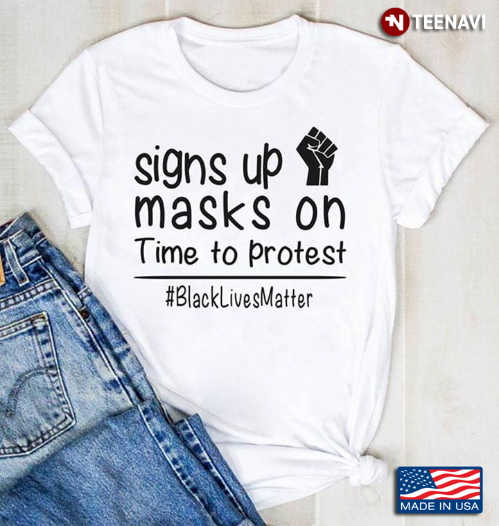 Signs Up Mask On Time To Protest #BlackLivesMatter