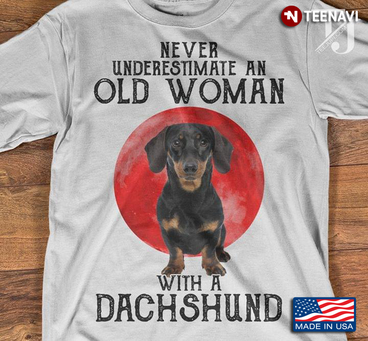 Never Underestimate An Old Woman With A Dachshund New Version