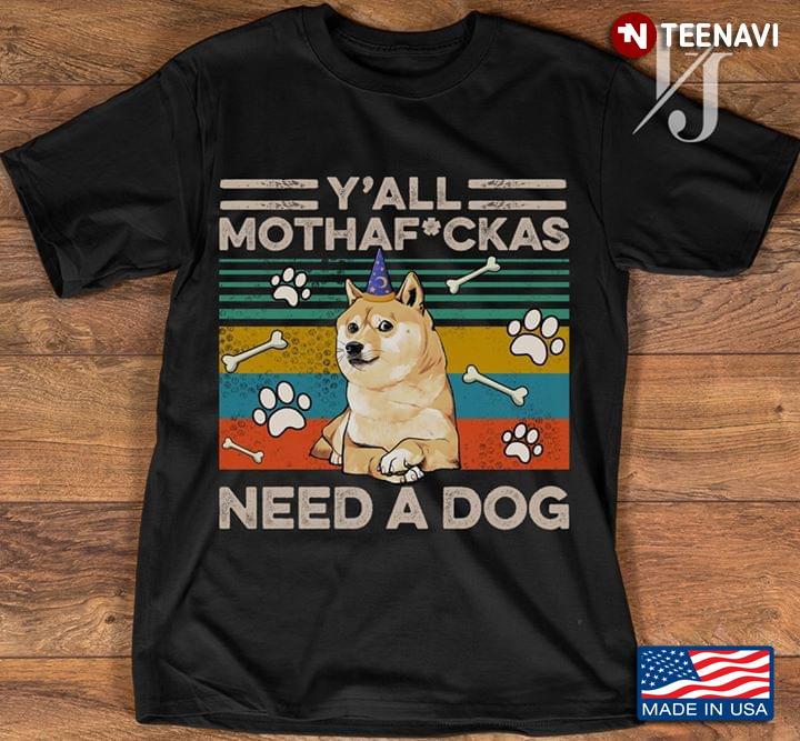 Y'all Mothafuckas Need A Dog
