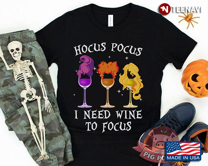 Sanderson Sisters Hocus Pocus I Need Wine To Focus T-Shirt