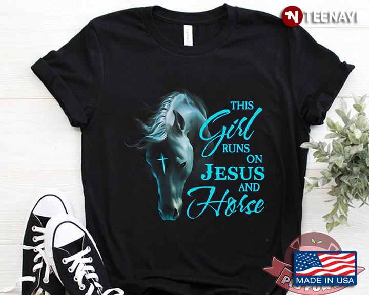 This Girl Runs On Jesus And Horse