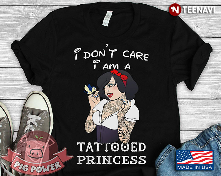 Snow White I Don't Care I Am A Tattooed Princess