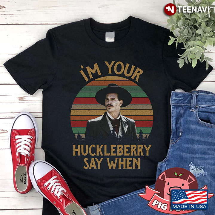 Doc Holliday I'm Your Huckleberry Say When