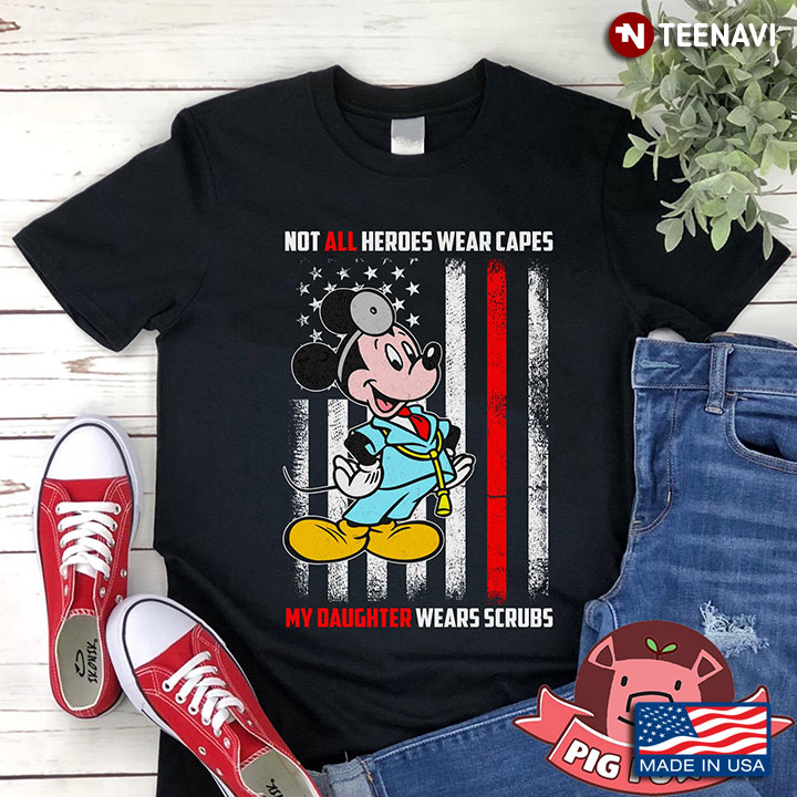 Mickey Mouse Nurse Flag Not All Heroes Wear Capes My Daughter Wears Scrubs