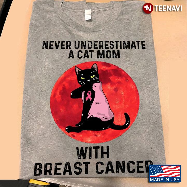 Never Underestimate A Cat Mom With Breast Cancer