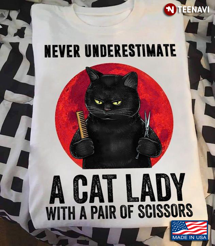Black Cat Never Underestimate A Cat Lady With A Pair Of Scissors