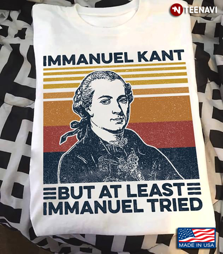 Immanuel Kant But At Least Immanuel Tried Vintage