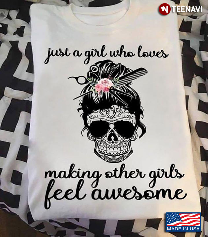 Skull Just A Girl Who Loves Making Other Girls Feel Awesome
