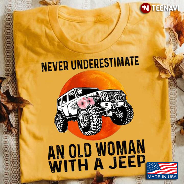 Never Underestimate An Old Woman With A Jeep