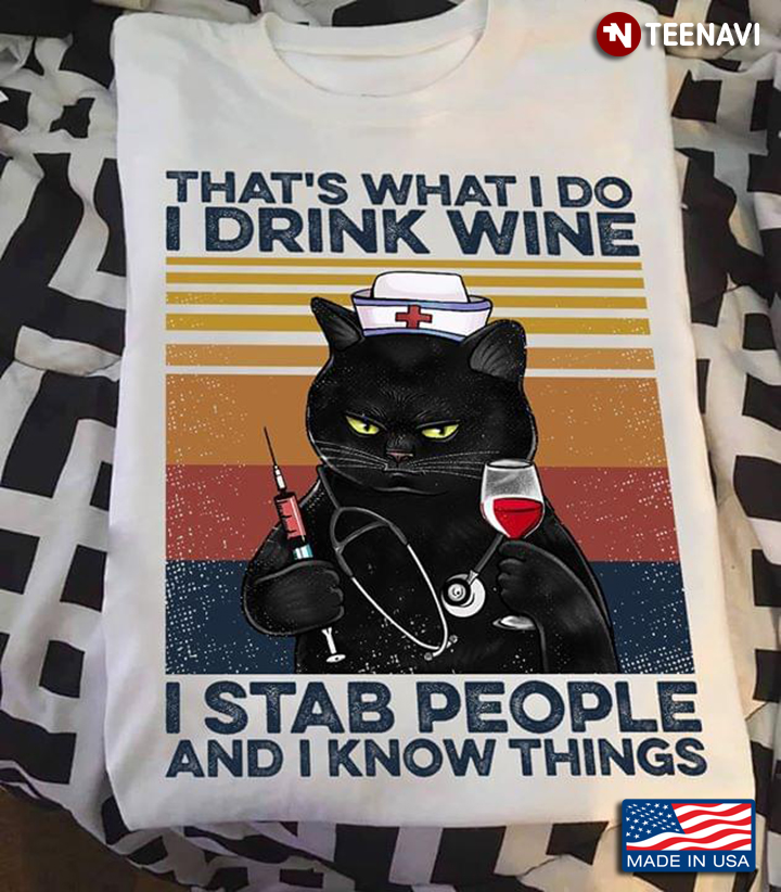 Black Cat That's What I Do I Drink Wine I Stab People And I Know Things