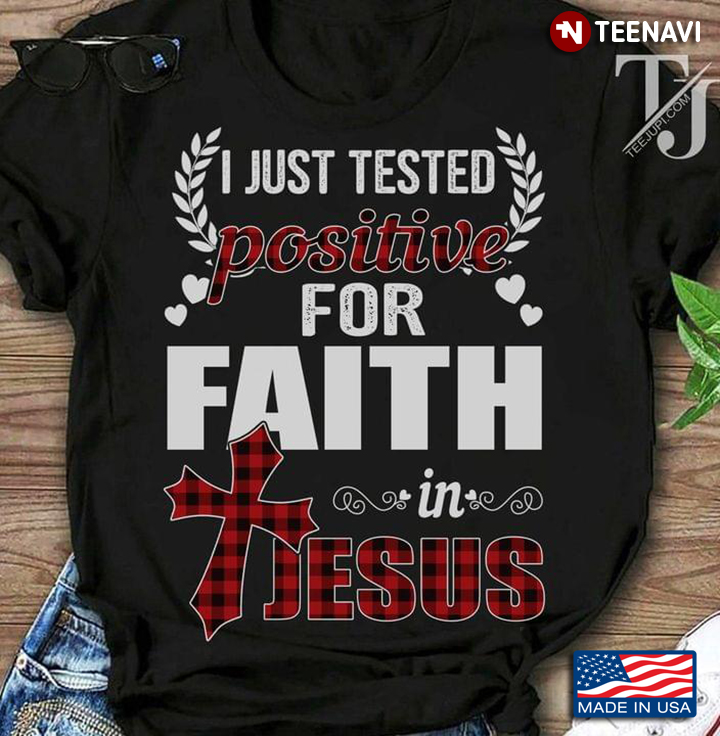 I Just Tested Positive For Faith For Faith In Jesus
