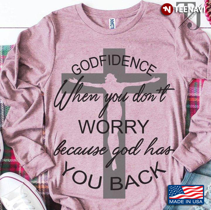 Godfidence When You Don't Worry Because God Has You Back