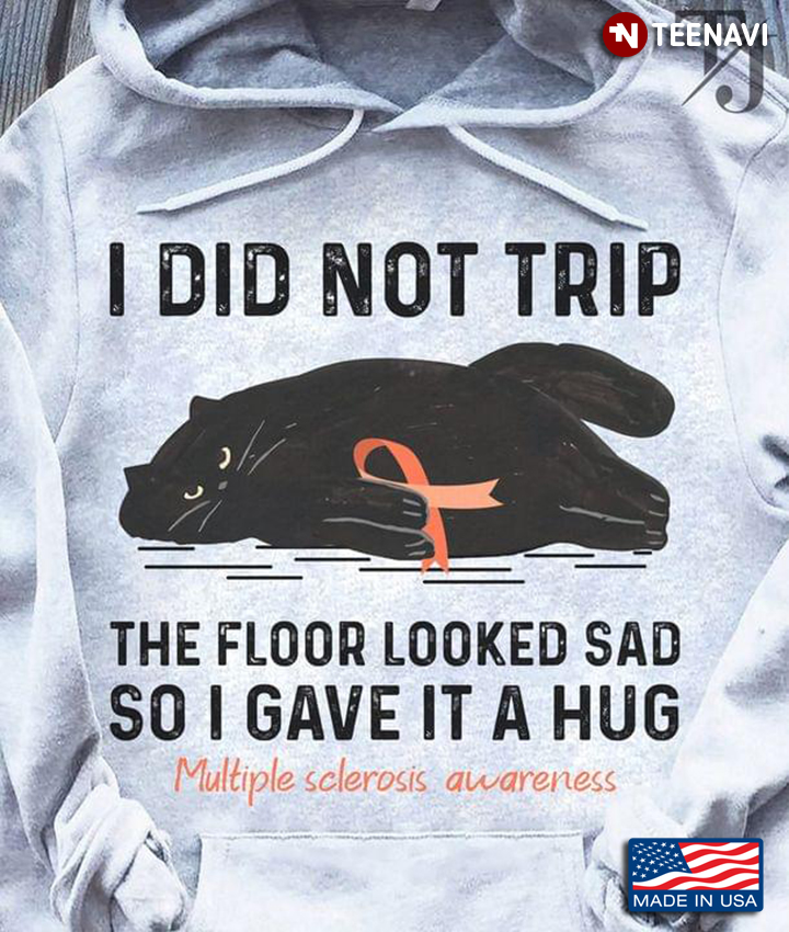 Black Cat I Did Not Trip The Floor Looked Sad So I Gave It A Hug Multiple Sclerosis Awareness