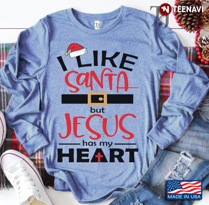 I Like Santa But Jesus Has My Heart