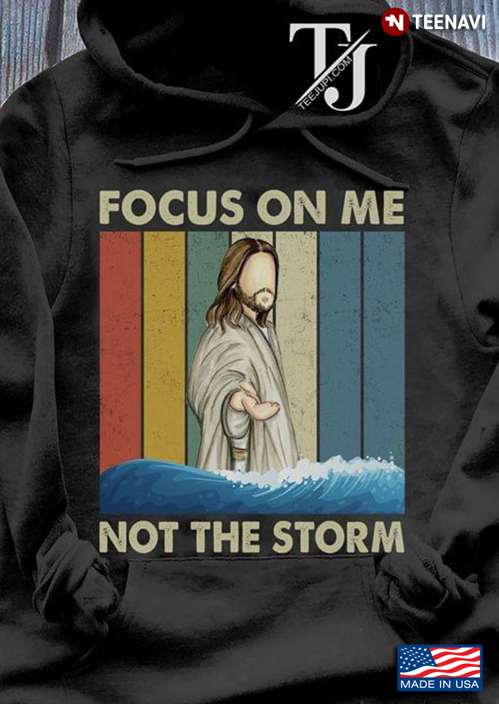 Jesus Focus On Me Not The Storm