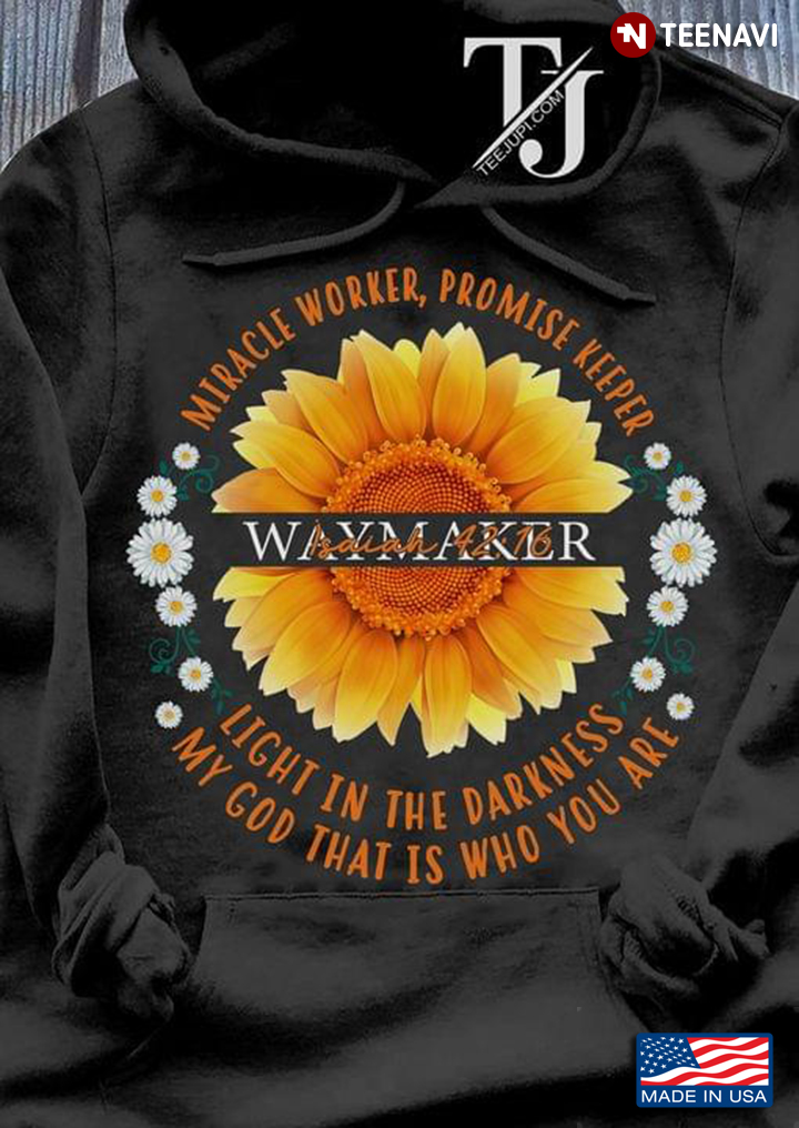 Sunflower Miracle Worker Promise Keeper Waymaker Light In The Darkness My God That Is Who You Are
