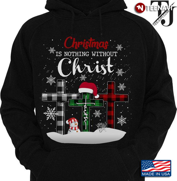 Christmas Is Nothing Without Christ Faith Cross