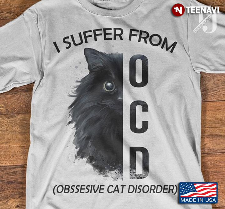 I Suffer From OCD Obssesive Cat Disorder