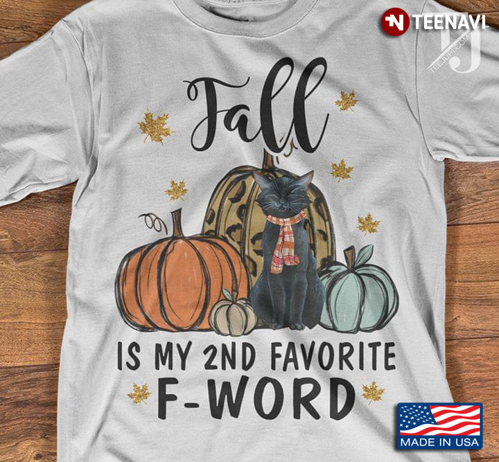 Cat With Pumpkin Fall Is My 2nd Favorite F- Word