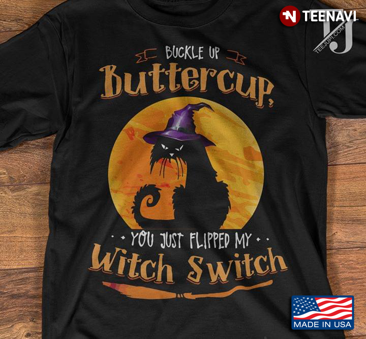 Buckle Up Buttercup You Just Flipped My Witch Switch New Style Halloween