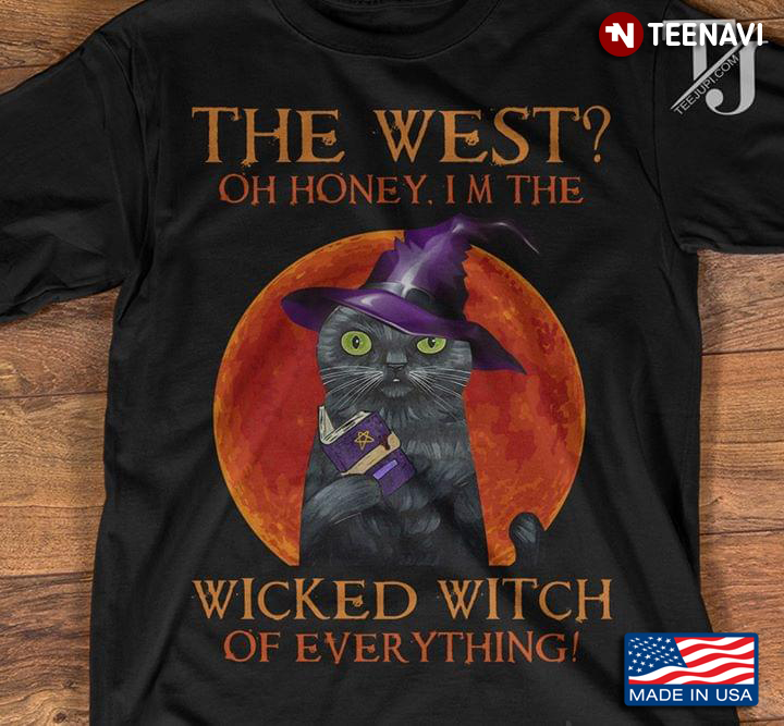 Cat The West Oh Honey I'm The Wicked Witch Of Everything