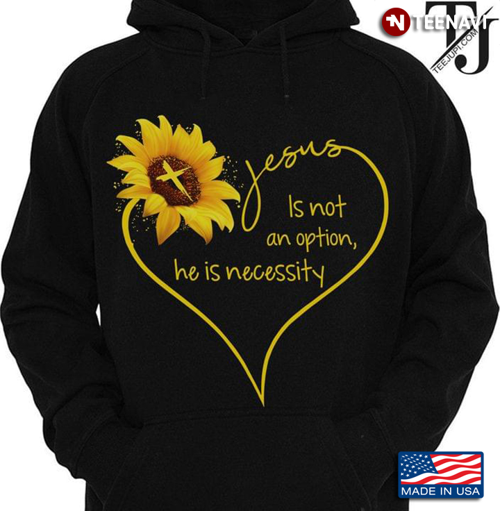 Sunflower Jesus Is Not An Option He Is Necessity
